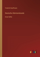 Deutsche Altertumskunde: Erste Hälfte 3368494880 Book Cover