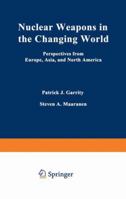 Nuclear Weapons in the Changing World: Perspectives from Europe, Asia, and North America (Issues in International Security) 1468457446 Book Cover