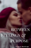 Between Feelings and Purpose B0GXN2H6G9 Book Cover