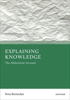 Explaining Knowledge: The Abductivist Account 019786614X Book Cover