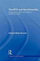 The WTO and the University: Globalization, GATS, and American Higher Education 0415805813 Book Cover
