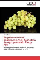 Segmentacion de Imagenes Con El Algoritmo de Agrupamiento Fuzzy Art 3846561924 Book Cover