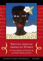 Writing African American Women: An Encyclopedia Of Literature By And About Women Of Color 0313331979 Book Cover