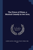 The Prince of Pilsen, a Musical Comedy in two Acts; 1377049418 Book Cover