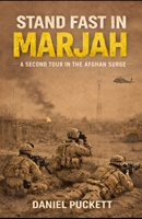 STAND FAST IN MARJAH: A Second Tour in the Afghan Surge (The Helmand Chronicles) B0GDXGNDQD Book Cover
