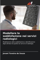 Modellare la soddisfazione nei servizi radiologici (Italian Edition) 6207175980 Book Cover