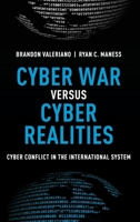 Cyber War versus Cyber Realities: Cyber Conflict in the International System 0190204796 Book Cover