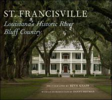St. Francisville: Louisiana's Historic River Bluff Country 0807135526 Book Cover
