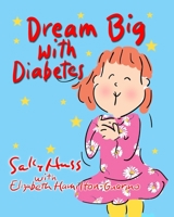 Dream Big with Diabetes 1945742720 Book Cover