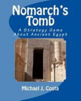 Nomarch's Tomb: A Strategy Game about Ancient Egypt 149936248X Book Cover