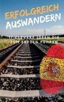 Erfolgreich Auswandern: 17 clevere Ideen die zum Erfolg führen 3746095603 Book Cover