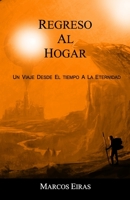 Regreso al hogar: Un viaje desde el tiempo a la eternidad B087FF97VC Book Cover