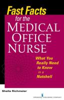 Fast Facts for the Medical Office Nurse: What You Really Need to Know in a Nutshell 082610679X Book Cover