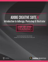 Adobe Creative Suite 6: Introduction to InDesign, Photoshop and Illustrator Step by Step Training 1934624896 Book Cover