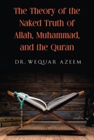 The Theory of the Naked Truth of Allah, Muhammad, and the Quran B0CXJJFLL8 Book Cover