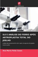 IL6 E ANÁLISE DO FERRO APÓS ARTROPLASTIA TOTAL DO JOELHO: Análise laboratorial de Il6 e ferro após cirurgia de artroplastia total do joelho (Portuguese Edition) 6208817315 Book Cover