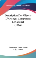 Description Des Objects D'Arts Qui Composent Le Cabinet (1826) 1160073392 Book Cover