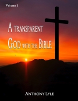 A Transparent God through the Bible: Volume 1 196109617X Book Cover