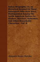 Indian Biography, Or, An Historical Account Of Those Individuals Who Have Been Distinguished Among The North American Natives As Orators, Warriors, ... And Other Remarkable Characters 1378997050 Book Cover