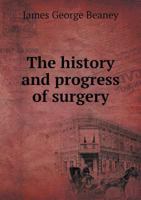 The History and Progress of Surgery 1018150544 Book Cover
