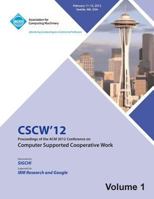 CSCW 12 Proceedings of the ACM 2012 Conference on Computer Supported Work (V1) 145031936X Book Cover