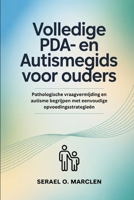 Volledige PDA- en autismegids voor ouders: Pathologische vraagvermijding en autisme begrijpen met eenvoudige opvoedingsstrategieën (Dutch Edition) B0G7F48J5D Book Cover