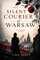 The Silent Courier of Warsaw: A Novel (Untold Heroines of WWII) B0GQSYNGQ6 Book Cover