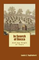 In Search of Becca and The Virgin of Tears 1547189789 Book Cover
