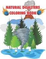 Natural Disasters Coloring Book: Earth Coloring Book for kids | Sketchbook & Coloring Book for Kids and Adults about Ecology | Disaster Coloring Book and drawing book B08VCJ4Y9T Book Cover