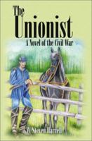 The Unionist: A Novel of the Civil War 159129584X Book Cover