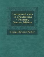 Compound eyes in crustaceans 551876829X Book Cover
