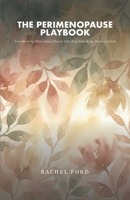 The Perimenopause Playbook: Your Week-by-Week Action Plan to Take Back Your Body, Brain, and Life B0GQLQ19H4 Book Cover