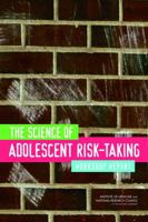The Science of Adolescent Risk-Taking: Workshop Report 0309158524 Book Cover