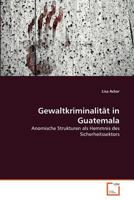 Gewaltkriminalität in Guatemala 3639380460 Book Cover