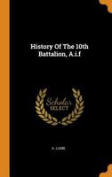 History of the 10th Battalion, A.I.F 0353450316 Book Cover