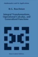 Integral Transformations, Operational Calculus, and Generalized Functions (Mathematics and Its Applications) 1461285488 Book Cover
