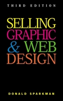 Selling Graphic and Web Design 1581154593 Book Cover