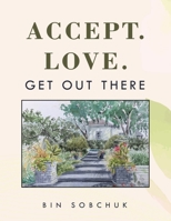 Accept. Love. Get Out There 1663278822 Book Cover