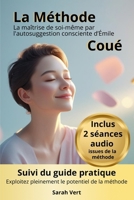 La Méthode Coué : la maîtrise de soi-même par l’autosuggestion consciente: Suivi du guide pratique "Maîtriser l'art de l'autosuggestion positive: ... de la Méthode Coué" (French Edition) B0G6YX6R19 Book Cover