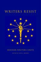 Writers Resist: Hoosier Writers Unite 1937793451 Book Cover