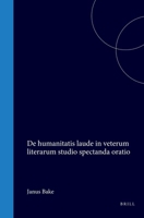 De humanitatis laude in veterum literarum studio spectanda oratio (Latin Edition) 900455629X Book Cover