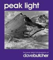 Peak Light: The Peak District Photography of Dave Butcher 0955562708 Book Cover