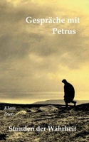 Gespräche mit Petrus: Stunden der Wahrheit (German Edition) 3759744028 Book Cover