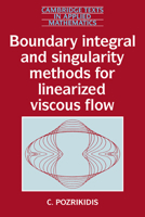 Boundary Integral and Singularity Methods for Linearized Viscous Flow (Cambridge Texts in Applied Mathematics) 0521406935 Book Cover