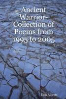 Ancient Warrior-Collection of Poems from 1995 to 2005 1411672186 Book Cover