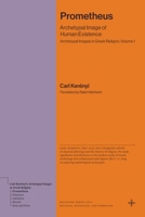 Prometheus: Archetypal Image of Human Existence (Archetypal Images in Greek Religion, Volume 1) 0691281769 Book Cover