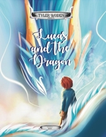 Lucas and the Dragon: An Original Tyler Woden Fairytale Of The Magic Of Kindness and Respect B0CRRWPXKK Book Cover