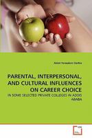 Parental, Interpersonal, and Cultural Influences on Career Choice 3639301803 Book Cover