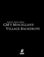 Raging Swan's GM's Miscellany: Village Backdrops 0957557043 Book Cover