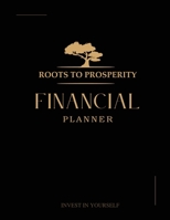 Roots to Prosperity, Financial Planner B0C54XSDGQ Book Cover